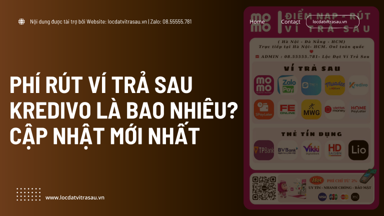 Phí Rút Ví Trả Sau Kredivo Là Bao Nhiêu? Cập Nhật Mới Nhất